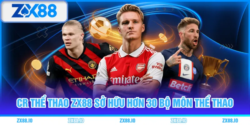 CR Thể Thao ZX88 sở hữu hơn 30 bộ môn thể thao