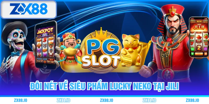 Đôi nét về siêu phẩm Lucky Neko tại JILI