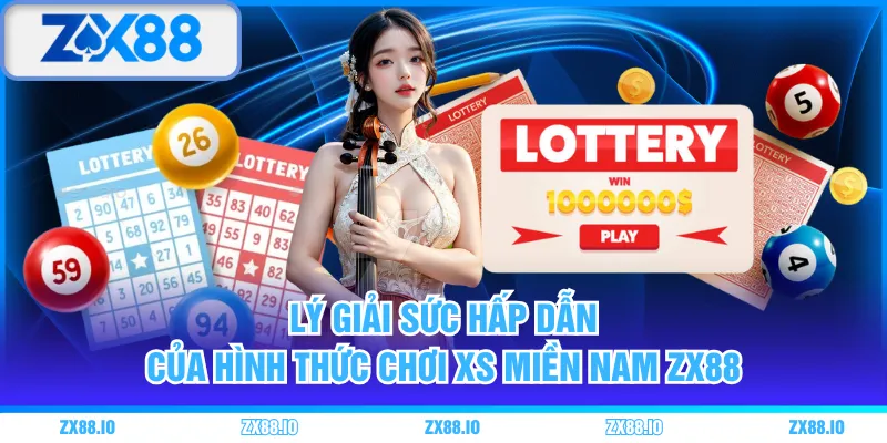 Lý giải sức hấp dẫn của hình thức chơi XS miền Nam ZX88
