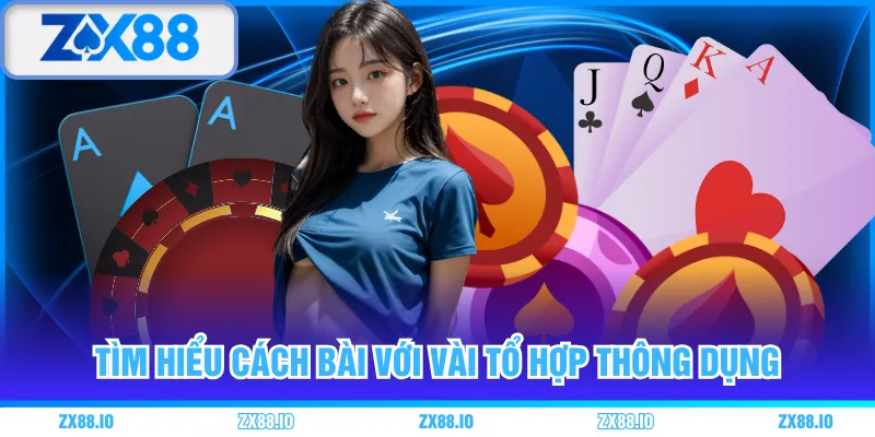 Tìm hiểu cách bài với vài tổ hợp thông dụng